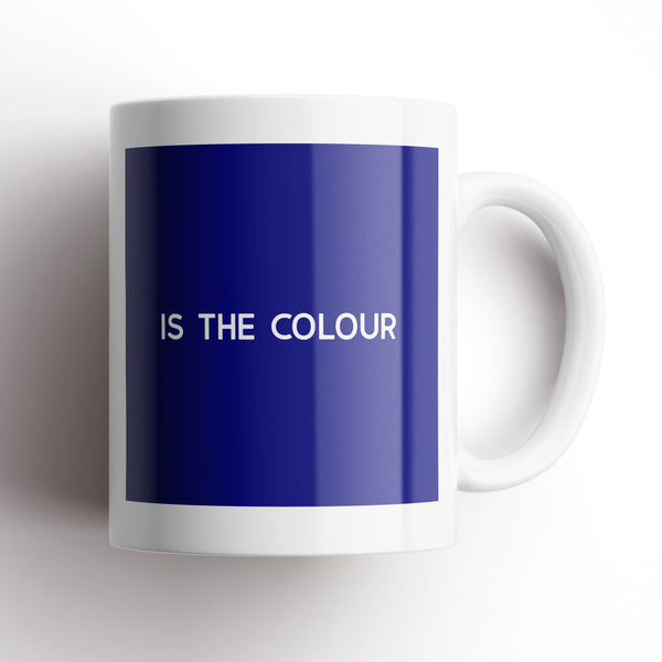 Blue Is The Colour Mug